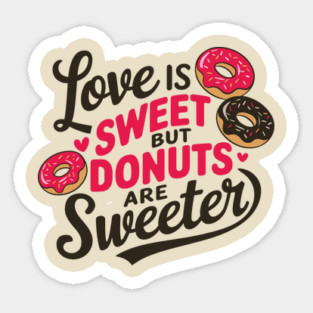 Love Is Sweet But Donuts Are Sweeter Valentine's Foodie Humor Magnet