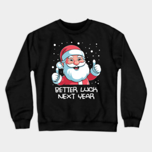 Better Luck Next Year Crewneck Sweatshirt