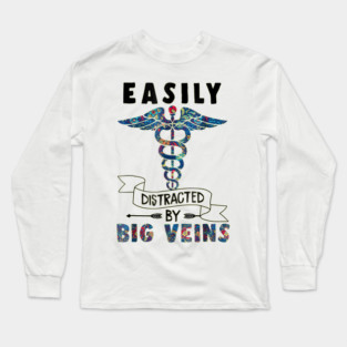 Easily distracted by big veins Funny Nurse Floral Long Sleeve T-Shirt