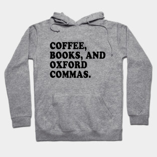Coffee, Books, and Oxford Commas Forever! Hoodie