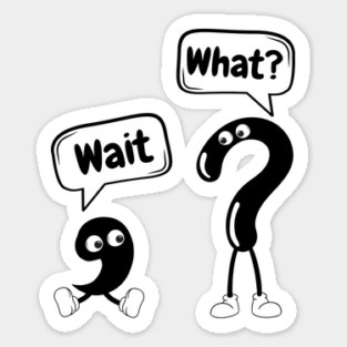 Wait What Funny Sticker