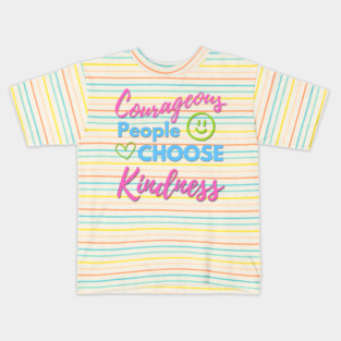 Courageous People Choose Kindness Kids T-Shirt