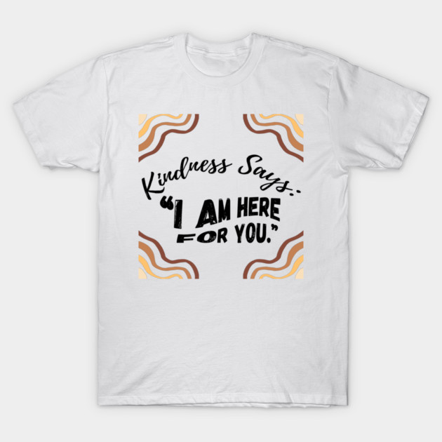 Kindness Says: "I AM HERE FOR YOU" - light by Randall McNeely