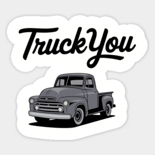 Truck You Retro Pickup Sarcastic Pun Redneck Magnet