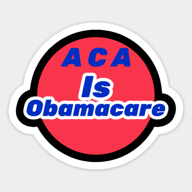 ACA is Obamacare Sticker by FirstClassQueen