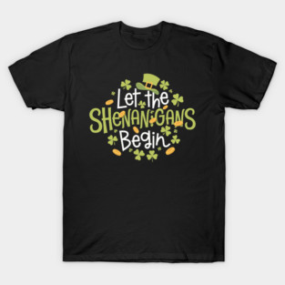 Funny St Patricks Day Gifts Women Let the Shenanigans Begin T-Shirt