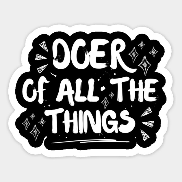 Funny Doer Of All The Things Sarcastic Sticker by The WYLD Tribe