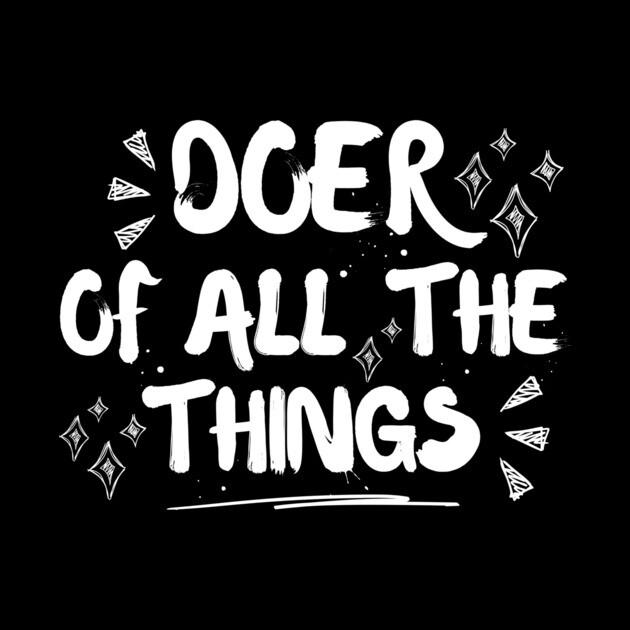 Funny Doer Of All The Things Sarcastic by The WYLD Tribe