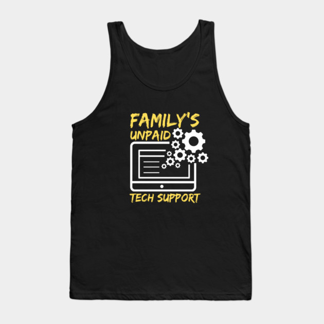 Family's Unpaid Tech Support Tank Top by The WYLD Tribe