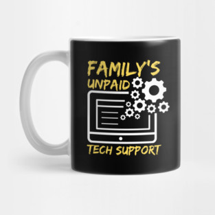 Family's Unpaid Tech Support Mug