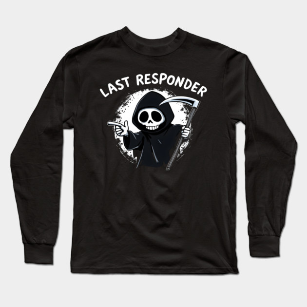 Last Responder Long Sleeve T-Shirt by MakerMind8.2