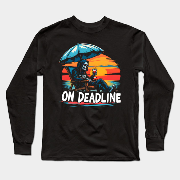 On Deadline Long Sleeve T-Shirt by MakerMind8.2
