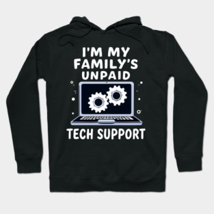 I'm My Family's Unpaid Tech Support Hoodie