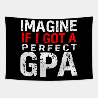 Imagine If I Got A Perfect GPA Tapestry