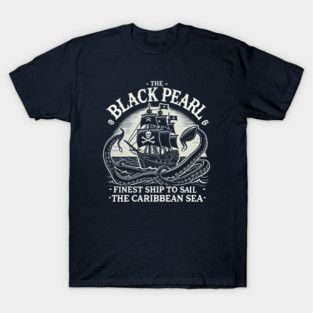 The Black Pearl Finest Ship to Sail Carribean Pirate Ship T-Shirt