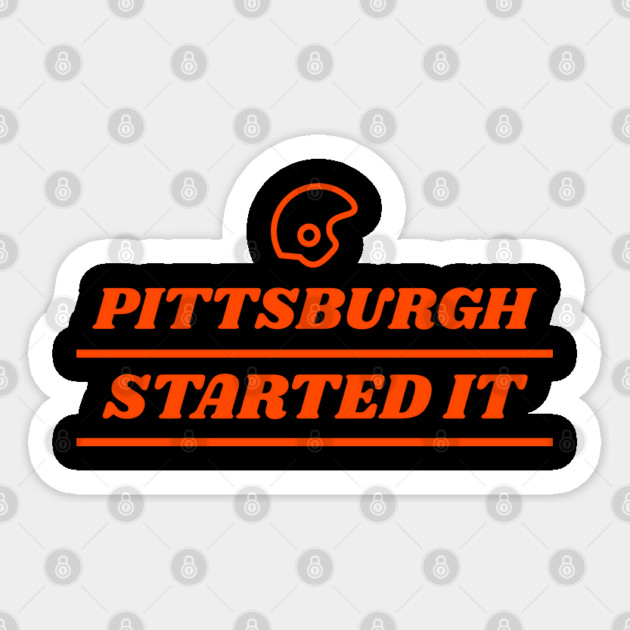 pittsburgh started it Sticker by Pixel Threads 