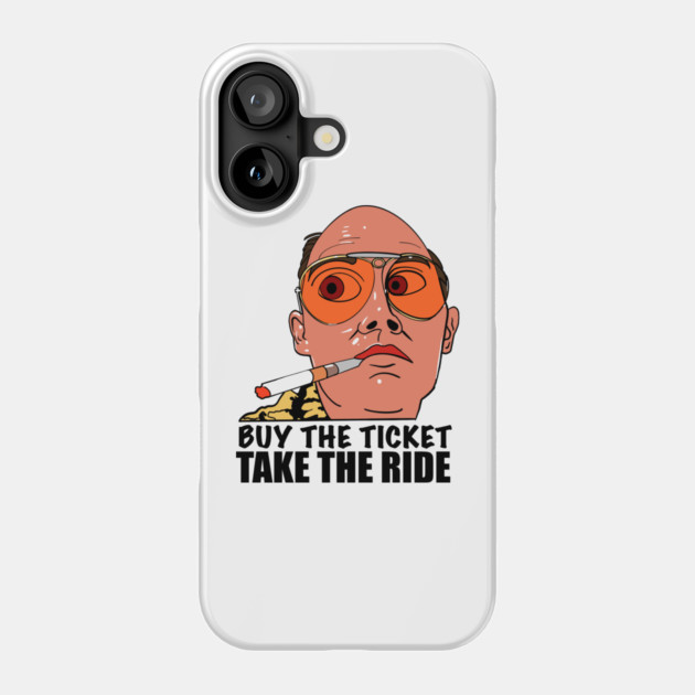 Fear and Loathing - Buy the Ticket Phone Case by Demian Stipatio