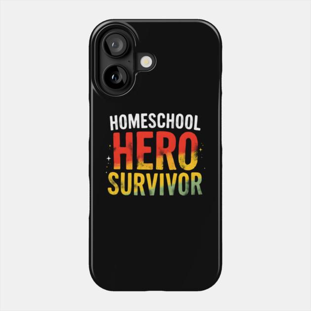 Homeschool Hero Survivor Phone Case by MakerMind8.2