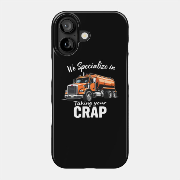 We Specialize in Taking Your CRAP Phone Case by MakerMind8.2