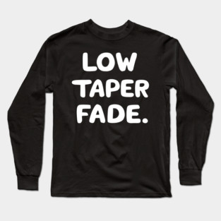 Low Taper Fade Long Sleeve T-Shirt