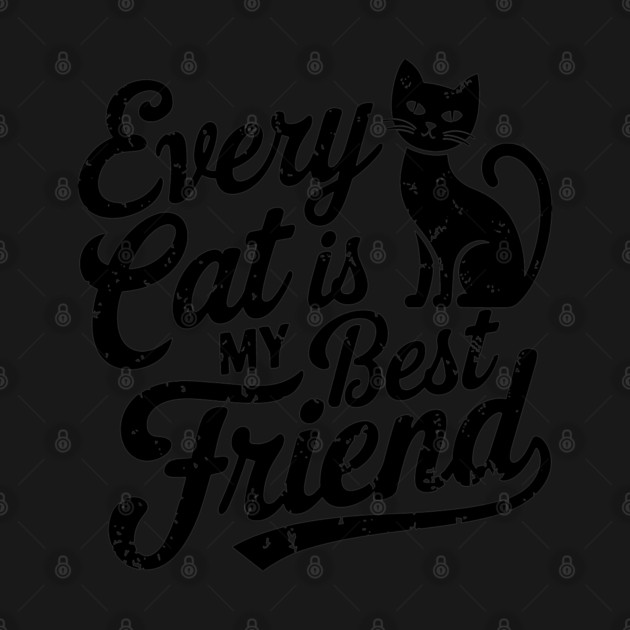 Every Cat Is My Best Friend Feline Lover Humor by Anticorporati