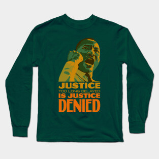 Justice delayed is justice denied Long Sleeve T-Shirt