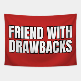 Friends With Drawbacks Tapestry
