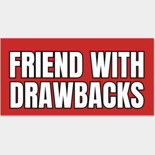 Friends With Drawbacks Posters and Art