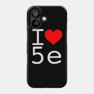 I Love 5e -White text Phone Case