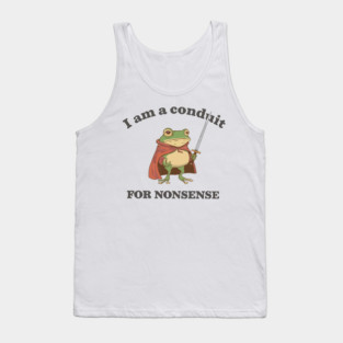 I Am a Conduit for Nonsense Tank Top
