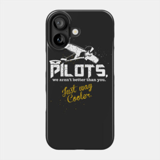 Pilot's. We Aren't Better Than You, Just Way Cooler [Vintage] Phone Case