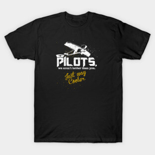 Pilot's. We Aren't Better Than You, Just Way Cooler [Vintage] T-Shirt