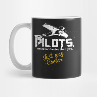 Pilot's. We Aren't Better Than You, Just Way Cooler [Vintage] Mug
