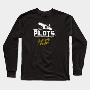 Pilot's. We Aren't Better Than You, Just Way Cooler [Vintage] Long Sleeve T-Shirt