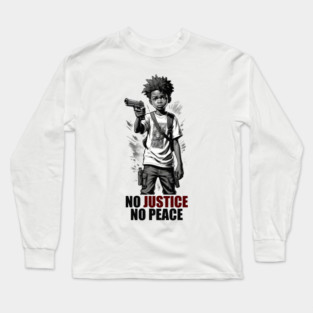 NO JUSTICE NO PEACE Long Sleeve T-Shirt