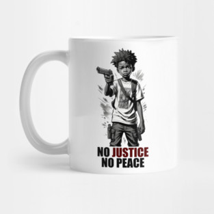 NO JUSTICE NO PEACE Mug