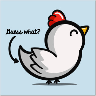 Guess What Chicken Butt Posters and Art