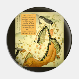 Murasaki Shikibu quote: “You are here to remind me of someone I long for, and what is it you long for yourself? We must have been together in an earlier life, you and I.” Pin