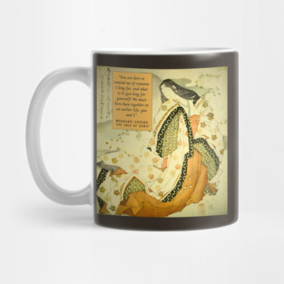 Murasaki Shikibu quote: “You are here to remind me of someone I long for, and what is it you long for yourself? We must have been together in an earlier life, you and I.” Mug