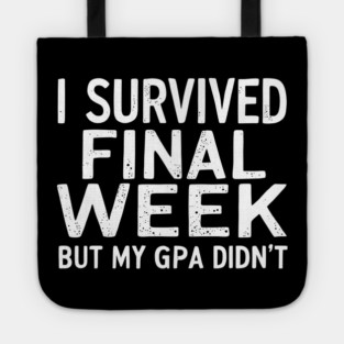 I Survived Finals Week... But My GPA Didn't Tote