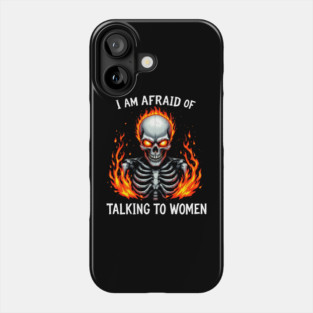 I Am Afraid Of Talking To Women Phone Case