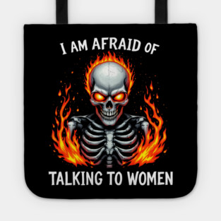 I Am Afraid Of Talking To Women Tote
