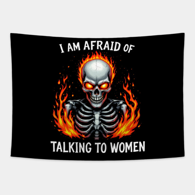 I Am Afraid Of Talking To Women Tapestry by MakerMind8.2