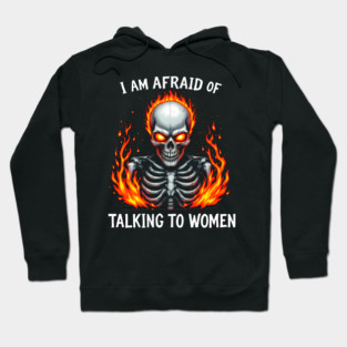 I Am Afraid Of Talking To Women Hoodie