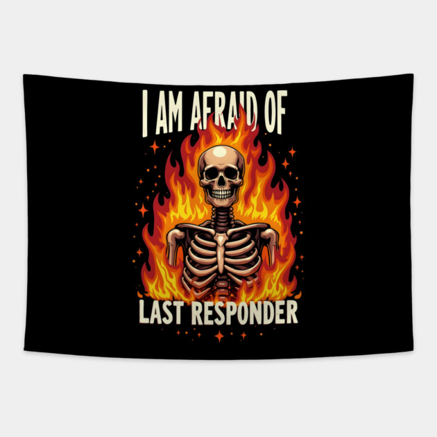 I Am Afraid Of... Last Responder Tapestry by MakerMind8.2