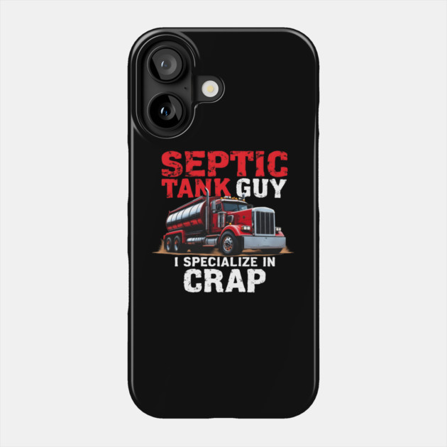 Septic Tank Guy Phone Case by MakerMind8.2