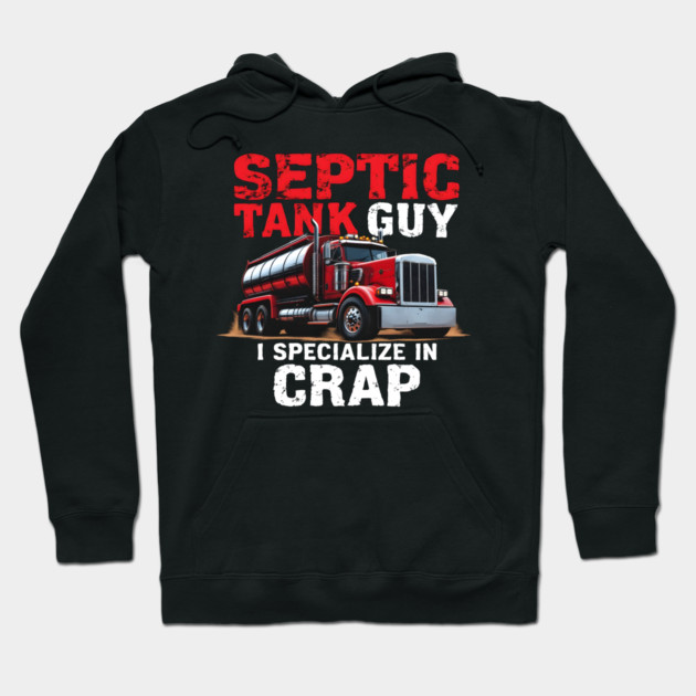 Septic Tank Guy Hoodie by MakerMind8.2