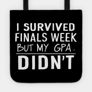 I Survived Finals Week... But My GPA Didn't Tote