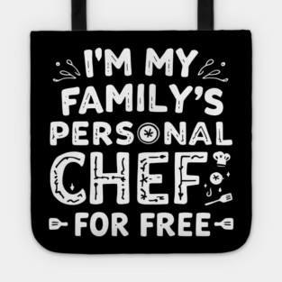 I'm My Family's Personal Chef: For Free Tote