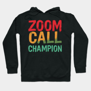 Zoom Call Champion Hoodie